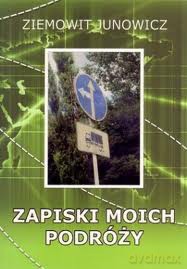 Zapiski z moich podróży - Ziemowit Junowicz [KSIĄŻKA]