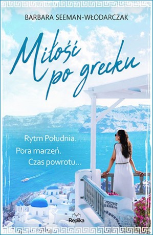 Miłość po grecku - Barbara Seeman-Włodarczak [KSIĄŻKA]