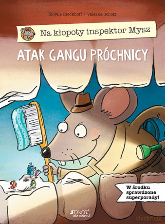 Na kłopoty inspektor Mysz Atak gangu próchnicy - Sibylle Rieckhoff [KSIĄŻKA]