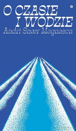 O czasie i wodzie - Magnason Andri Snaer [KSIĄŻKA]