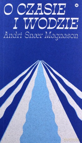O czasie i wodzie - Magnason Andri Snaer [KSIĄŻKA]