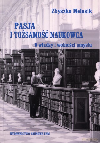 Pasja i tożsamość naukowca - Zbyszko Melosik [KSIĄŻKA]
