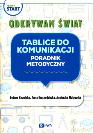 Pewny start Odkrywam świat Tablice do komunikacji Poradnik metodyczny - Bożena Kowalska, Anna Krasnodębska [KSIĄŻKA]