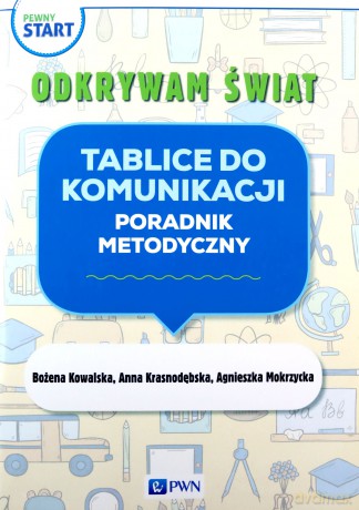 Pewny start Odkrywam świat Tablice do komunikacji Poradnik metodyczny - Bożena Kowalska, Anna Krasnodębska [KSIĄŻKA]