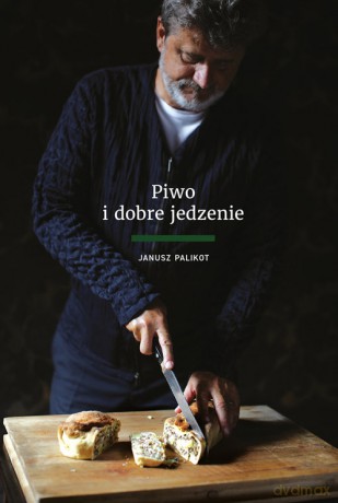 Piwo i dobre jedzenie - Janusz Palikot [KSIĄŻKA]