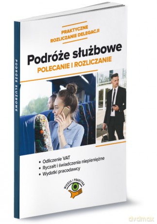 Podróże służbowe - polecanie i rozliczanie [KSIĄŻKA]