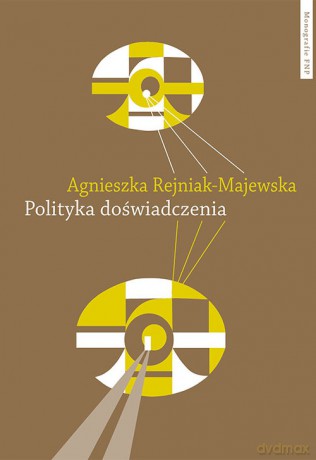 Polityka doświadczenia - Agnieszka Rejniak-Majewska [KSIĄŻKA]