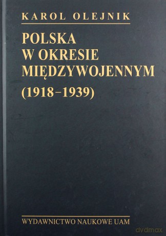 Polska w okresie międzywojennym (1918-1939) - Karol Olejnik [KSIĄŻKA]