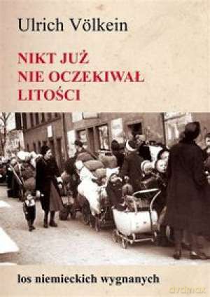 Nikt już nie oczekiwał litości - Ulrich Vólklein [KSIĄŻKA]