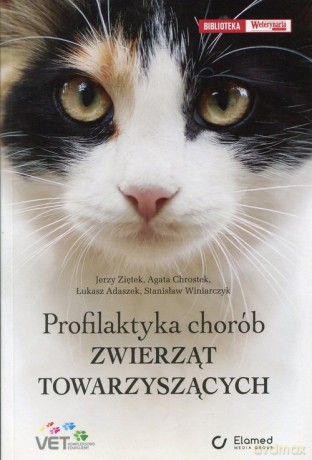 Profilaktyka chorób zwierząt towarzyszących - Jerzy Ziętek, Agata Chrostek [KSIĄŻKA]
