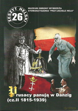 Prusacy panują w Danzig część II 1815-1939 - Władysław Szarski [KSIĄŻKA]