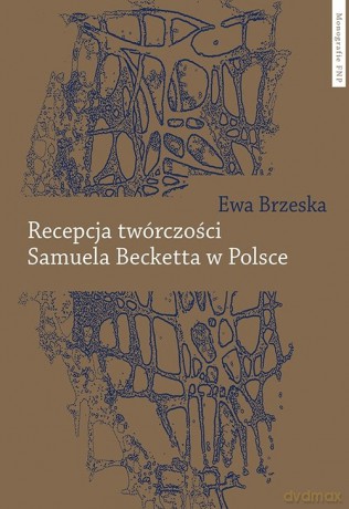 Recepcja twórczości Samuela Becketta w Polsce - Ewa Brzeska [KSIĄŻKA]