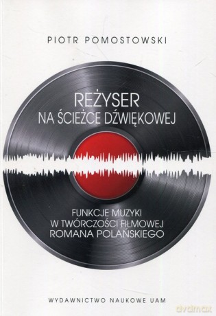 Reżyser na ścieżce dźwiękowej - Piotr Pomostowski [KSIĄŻKA]