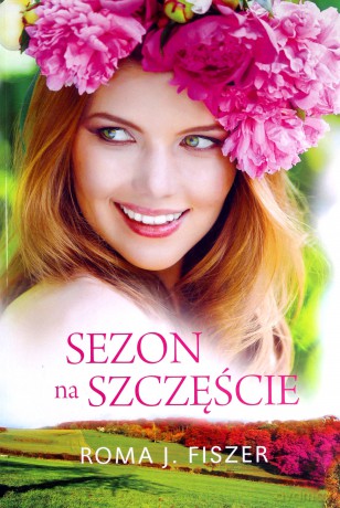 Sezon na szczęście - Roma J. Fiszer [KSIĄŻKA]