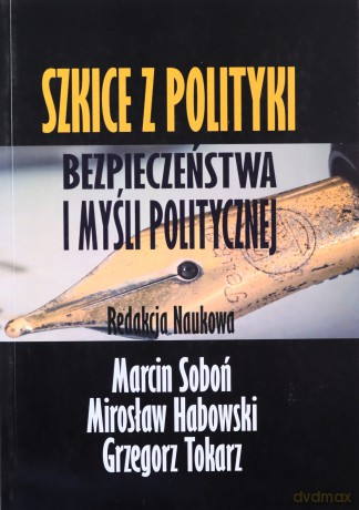 Szkice z polityki bezpieczeństwa i myśli politycznej [KSIĄŻKA]