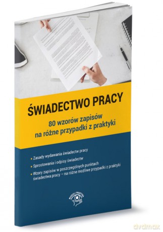 Świadectwo pracy - 80 wzorów zapisów na różne przypadki z praktyki [KSIĄŻKA]