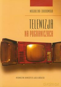 Telewizja na pograniczach - Magdalena Zdrodowska [KSIĄŻKA]
