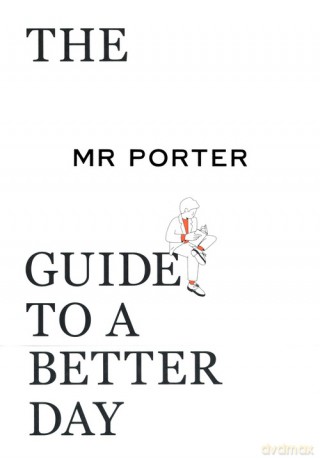 The Mr Porter Guide to a Better Day - Jeremy Langmead [KSIĄŻKA]