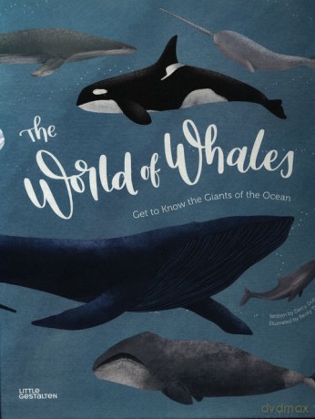 The World of Whales Get to Know the Giants of the Ocean - Darcy Dobell [KSIĄŻKA]