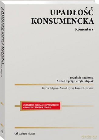 Upadłość konsumencka Komentarz - Łukasz Lipowicz, Patryk Filipiak [KSIĄŻKA]