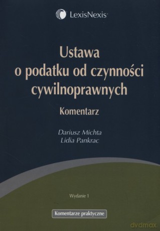 Ustawa o podatku od czynności cywilnoprawnych Komentarz - Dariusz Michta, Lidia Pankrac [KSIĄŻKA]