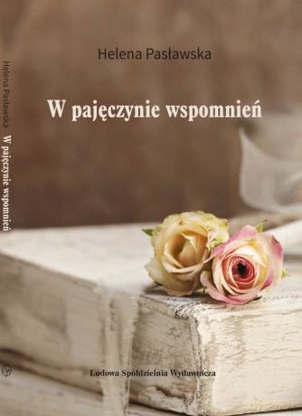 W pajęczynie wspomnień - Helena Pasławska [KSIĄŻKA]