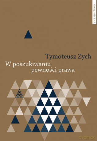 W poszukiwaniu pewności prawa - Tymoteusz Zych [KSIĄŻKA]