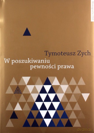 W poszukiwaniu pewności prawa - Tymoteusz Zych [KSIĄŻKA]