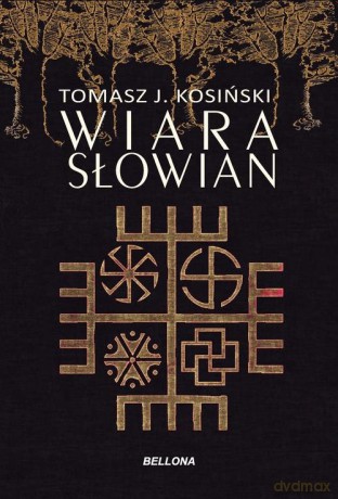 Wiara Słowian - Tomasz Kosiński [KSIĄŻKA]