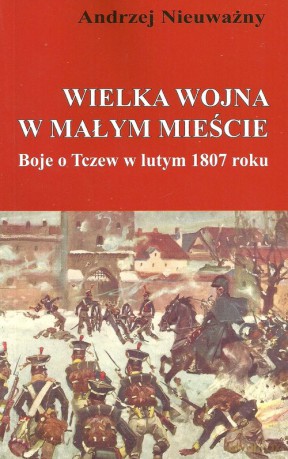 Wielka wojna w małym mieście - Andrzej Nieuważny [KSIĄŻKA]