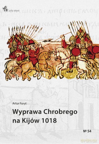 Wyprawa Chrobrego na Kijów 1018 - Artur Foryt [KSIĄŻKA]
