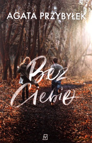 Bez Ciebie - Agata Przybyłek [KSIĄŻKA]