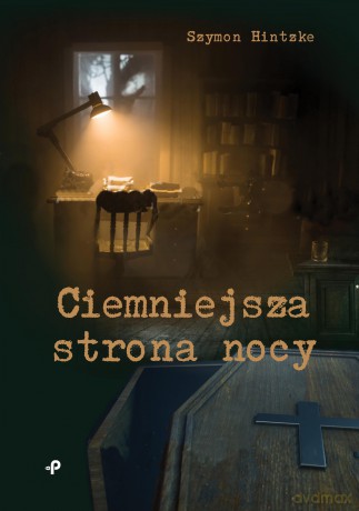 Ciemniejsza strona nocy - Szymon Hintzke [KSIĄŻKA]
