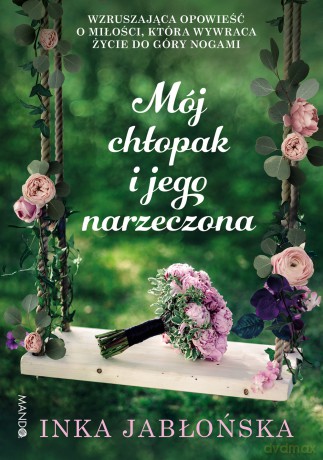 Mój chłopak i jego narzeczona - Inka Jabłońska [KSIĄŻKA]