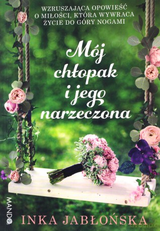 Mój chłopak i jego narzeczona - Inka Jabłońska [KSIĄŻKA]