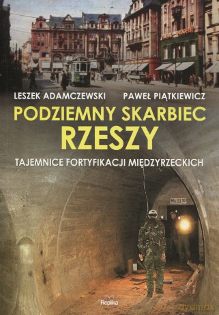 Podziemny skarbiec Rzeszy - Leszek Adamczewski, Piotr Piątkiewicz [KSIĄŻKA]