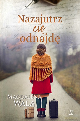 Nazajutrz cię odnajdę - Magdalena Wala [KSIĄŻKA]