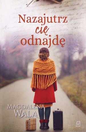 Nazajutrz cię odnajdę - Magdalena Wala [KSIĄŻKA]