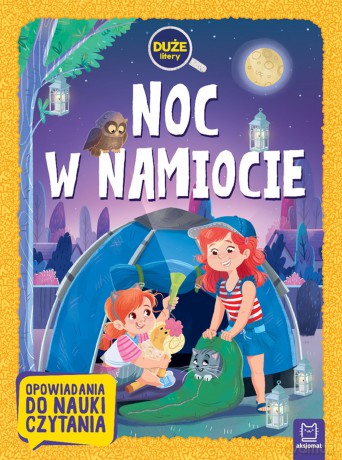 Noc w namiocie. Duże litery. Opowiadania do nauki czytania - Agata Giełczyńska-Jonik [KSIĄŻKA]