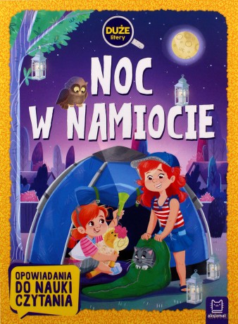 Noc w namiocie. Duże litery. Opowiadania do nauki czytania - Agata Giełczyńska-Jonik [KSIĄŻKA]
