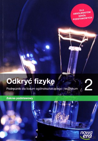Nowe fizyka odkryć fizykę era podręcznik ze zbiorem zadań 2 liceum i technikum zakres podstawowy 66412 - Marcin Braun, Weronika Śliwa [KSIĄŻKA]