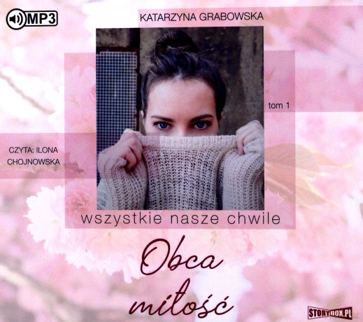 Obca miłość. Wszystkie nasze chwile (Tom 1) - Katarzyna Grabowska [AUDIOBOOK]