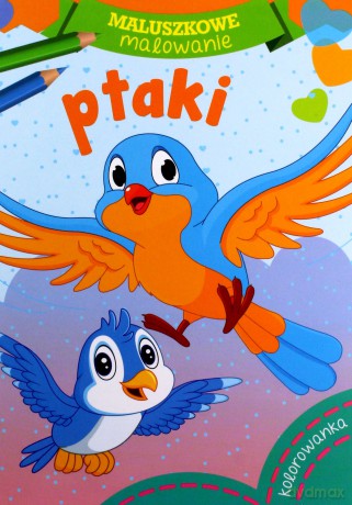 Ptaki. Maluszkowe malowanie [KSIĄŻKA]