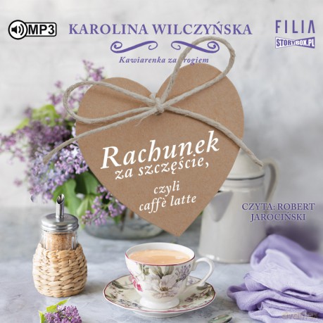 Rachunek za szczęście, czyli caffe latte. Kawiarenka za rogiem (Tom 3) - Karolina Wilczyńska [AUDIOBOOK]