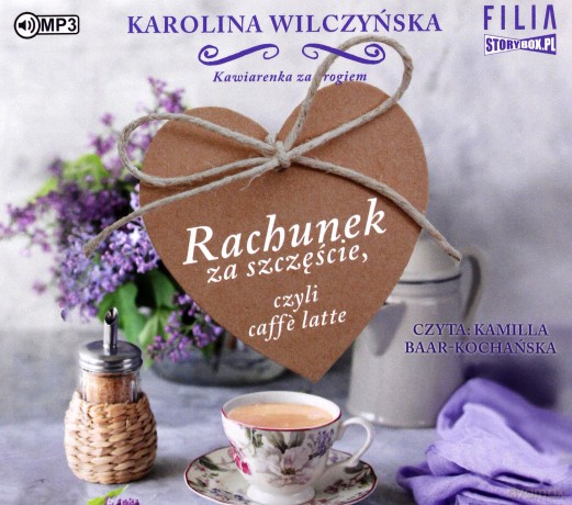 Rachunek za szczęście, czyli caffe latte. Kawiarenka za rogiem (Tom 3) - Karolina Wilczyńska [AUDIOBOOK]
