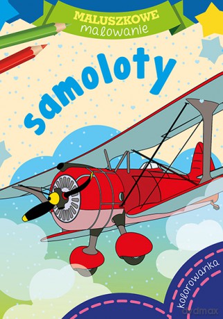 Samoloty. Maluszkowe malowanie [KSIĄŻKA]