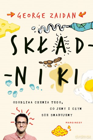 Składniki. Osobliwa chemia tego, co jemy i czym się smarujemy - George Zaidan [KSIĄŻKA]