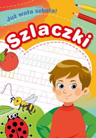Szlaczki. Już woła szkoła! - Zofia Zabrzeska [KSIĄŻKA]