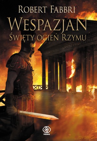 Święty ogień Rzymu. Wespazjan (Tom 8) - Robert Fabbri [KSIĄŻKA]
