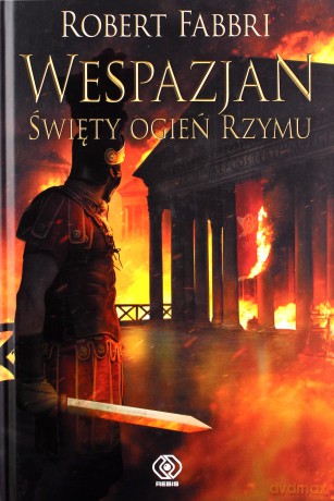 Święty ogień Rzymu. Wespazjan (Tom 8) - Robert Fabbri [KSIĄŻKA]